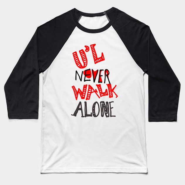 u'll never walk alone - hand written text graphics Baseball T-Shirt by stephenignacio